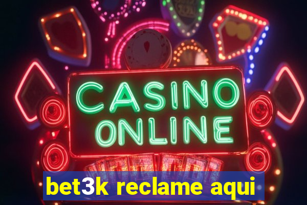 bet3k reclame aqui